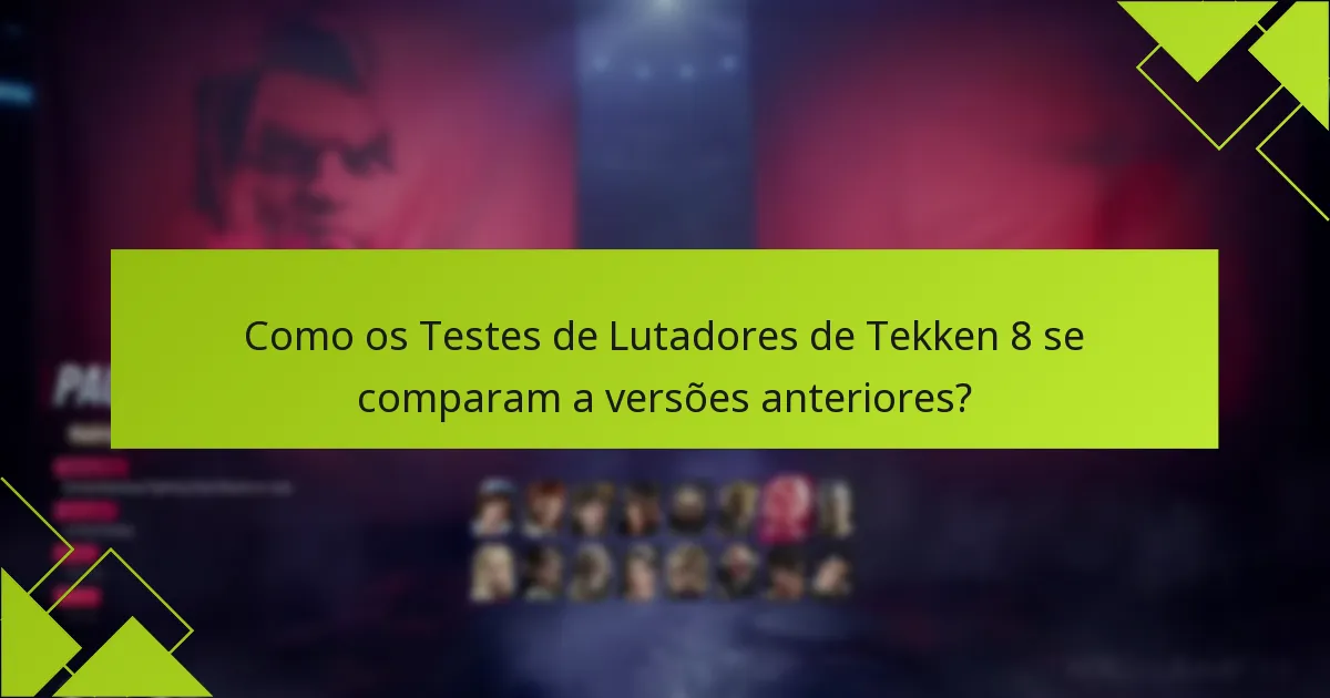 Quais desafios estão associados aos Testes de Lutadores de Tekken 8?
