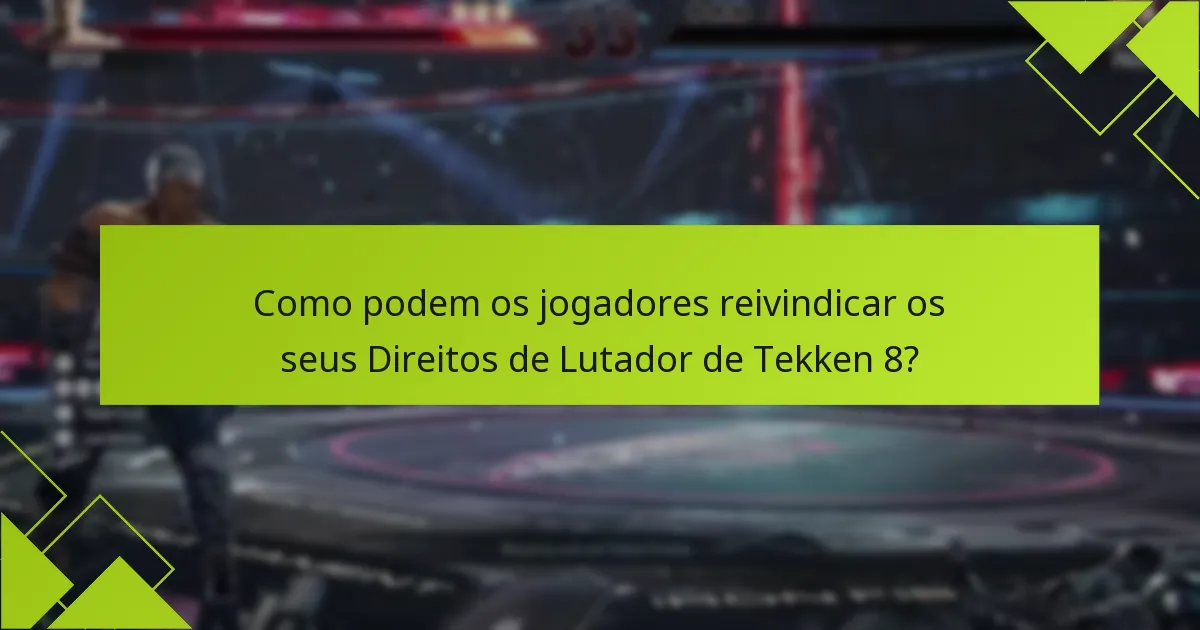 Quem é elegível para os Direitos de Lutador de Tekken 8?