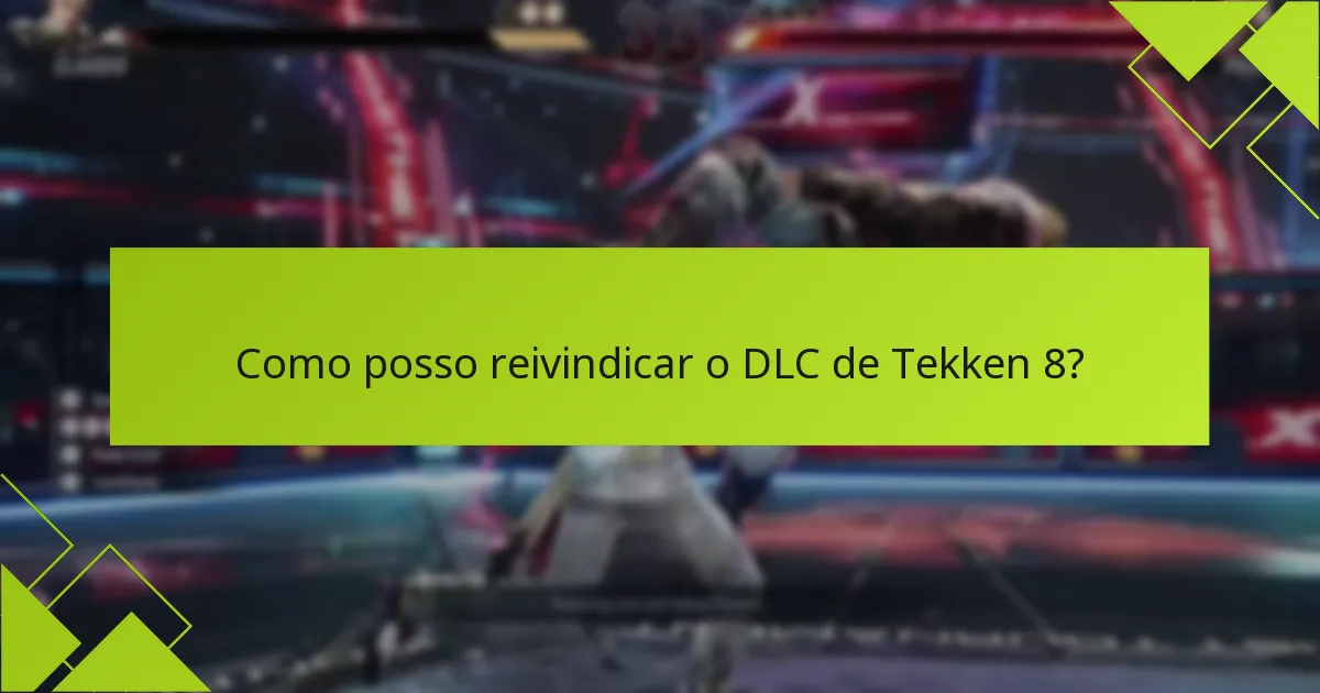 Quais são as diferenças entre plataformas para o acesso ao DLC de Tekken 8?