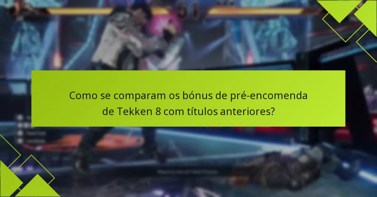 Quem é elegível para os bónus de pré-encomenda de Tekken 8?