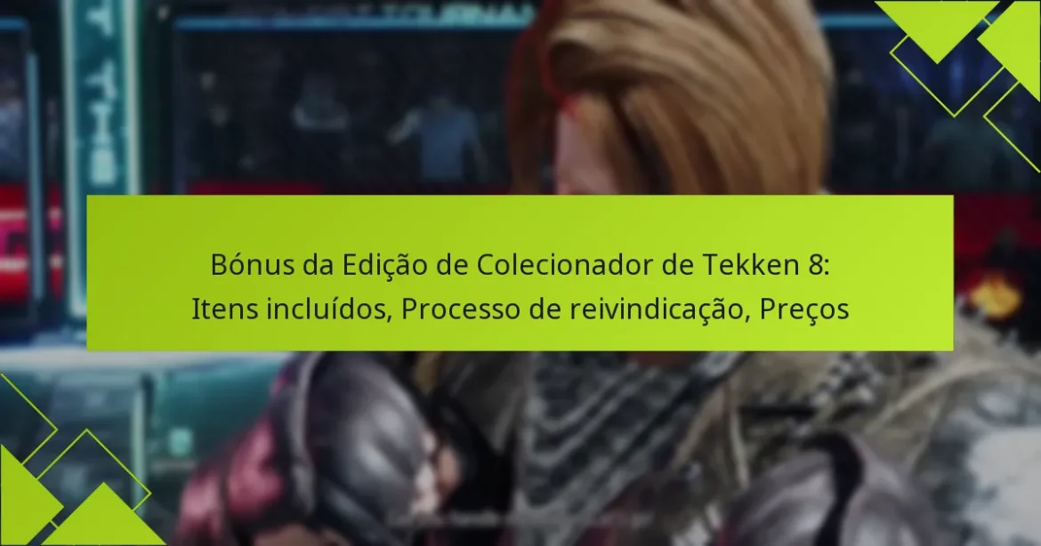 Bónus da Edição de Colecionador de Tekken 8: Itens incluídos, Processo de reivindicação, Preços