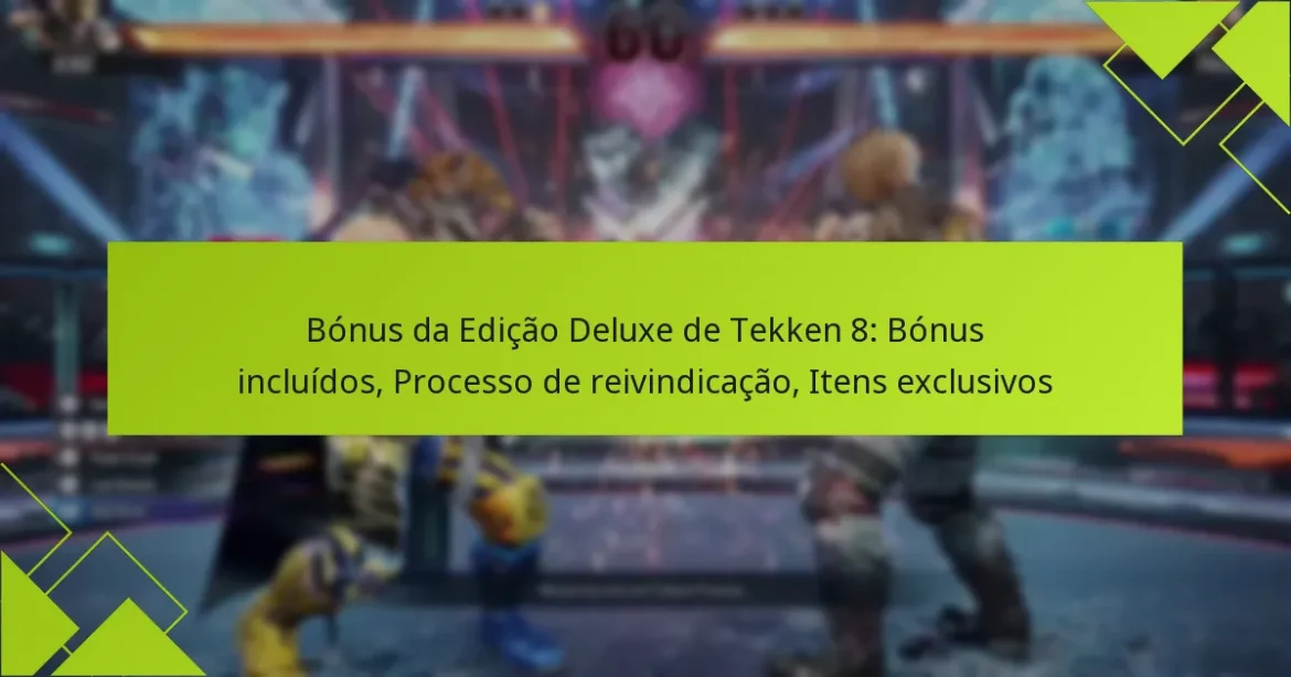 Bónus da Edição Deluxe de Tekken 8: Bónus incluídos, Processo de reivindicação, Itens exclusivos