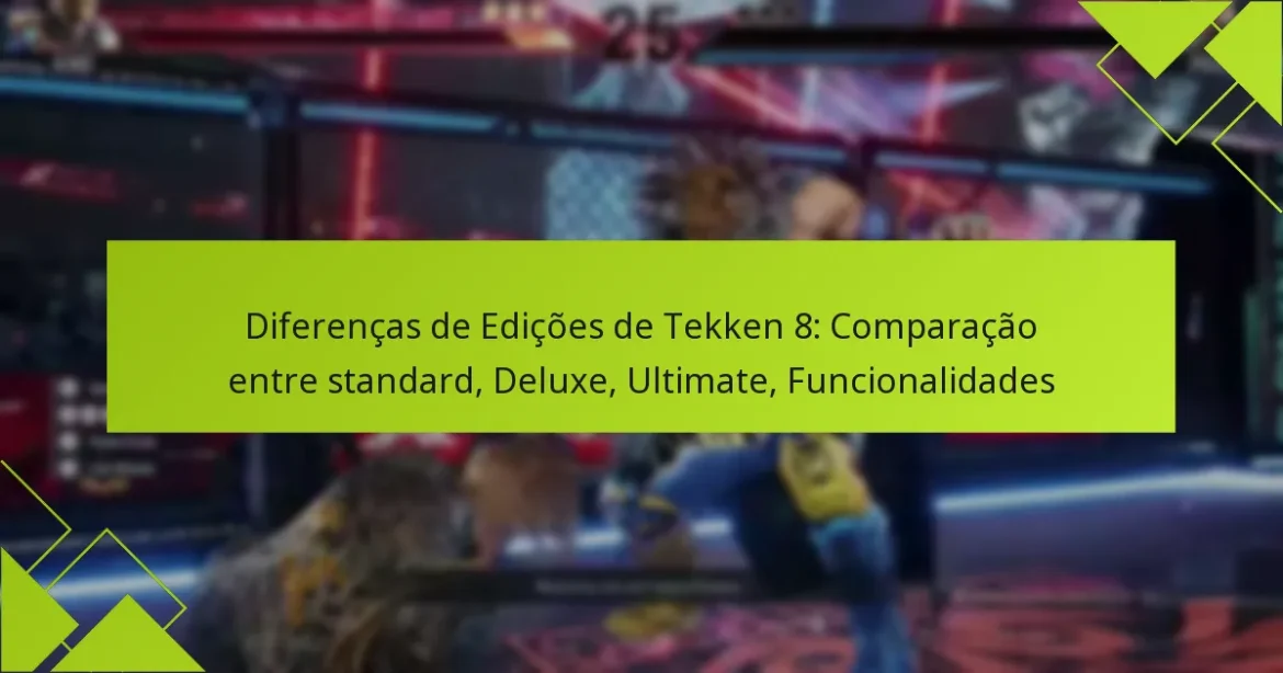 Diferenças de Edições de Tekken 8: Comparação entre standard, Deluxe, Ultimate, Funcionalidades