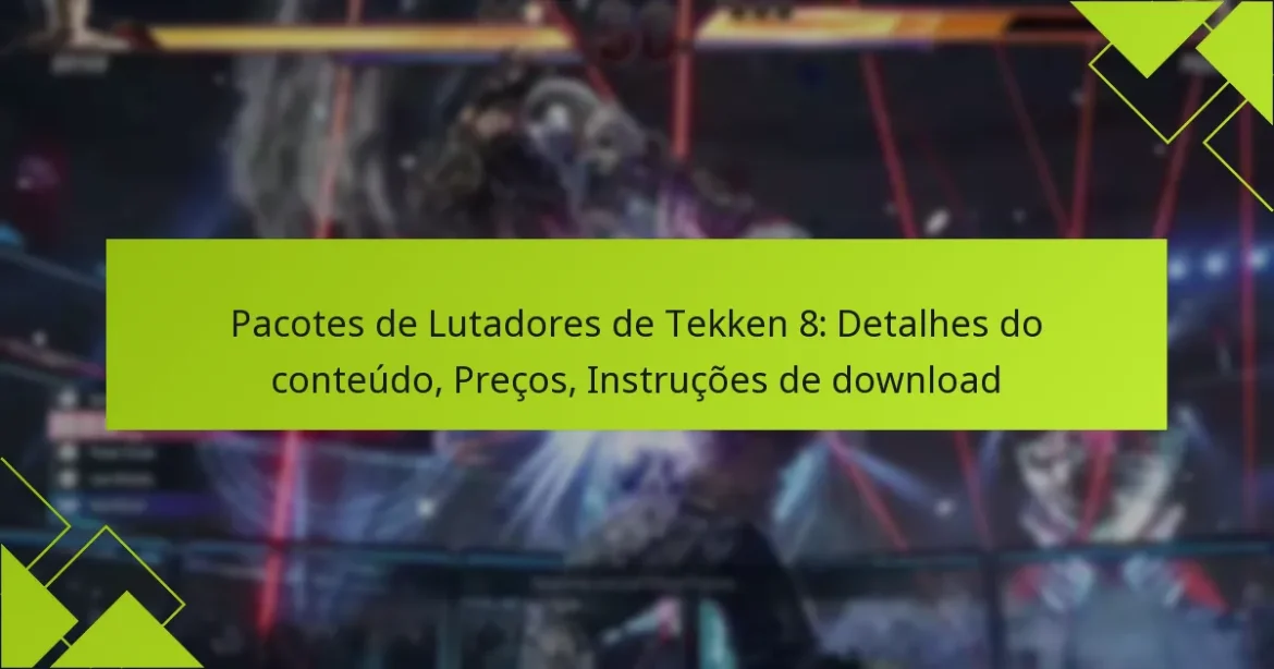 Pacotes de Lutadores de Tekken 8: Detalhes do conteúdo, Preços, Instruções de download