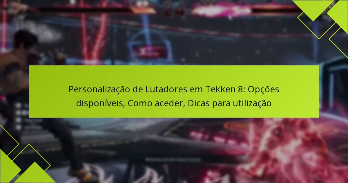 Personalização de Lutadores em Tekken 8 - Dicas e Opções Disponíveis