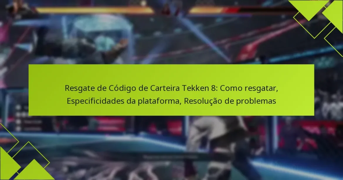 Resgate de Código de Carteira Tekken 8: Como resgatar, Especificidades da plataforma, Resolução de problemas