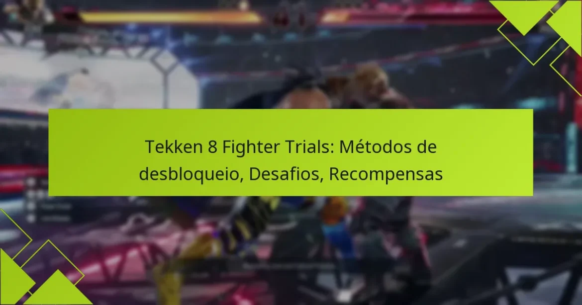 Tekken 8 Fighter Trials: Métodos de desbloqueio, Desafios, Recompensas