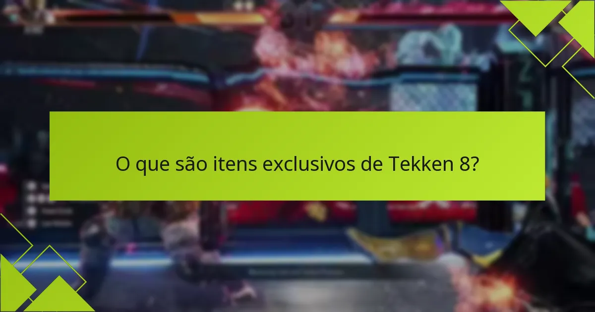 Quais são os critérios de elegibilidade para obter itens exclusivos?