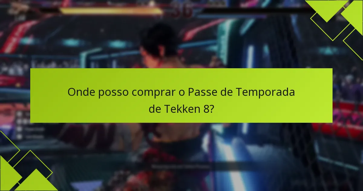 Como posso resgatar o Passe de Temporada de Tekken 8?