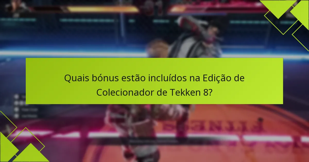 Qual é o preço da Edição de Colecionador de Tekken 8?