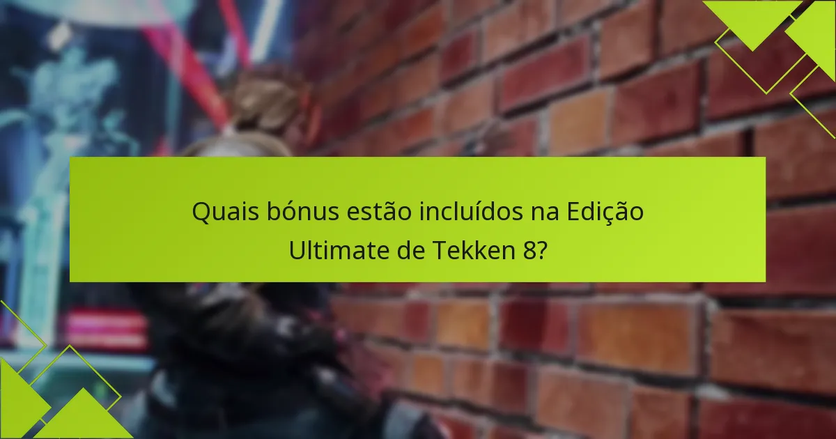 Como a Edição Ultimate se compara a outras edições de Tekken 8?