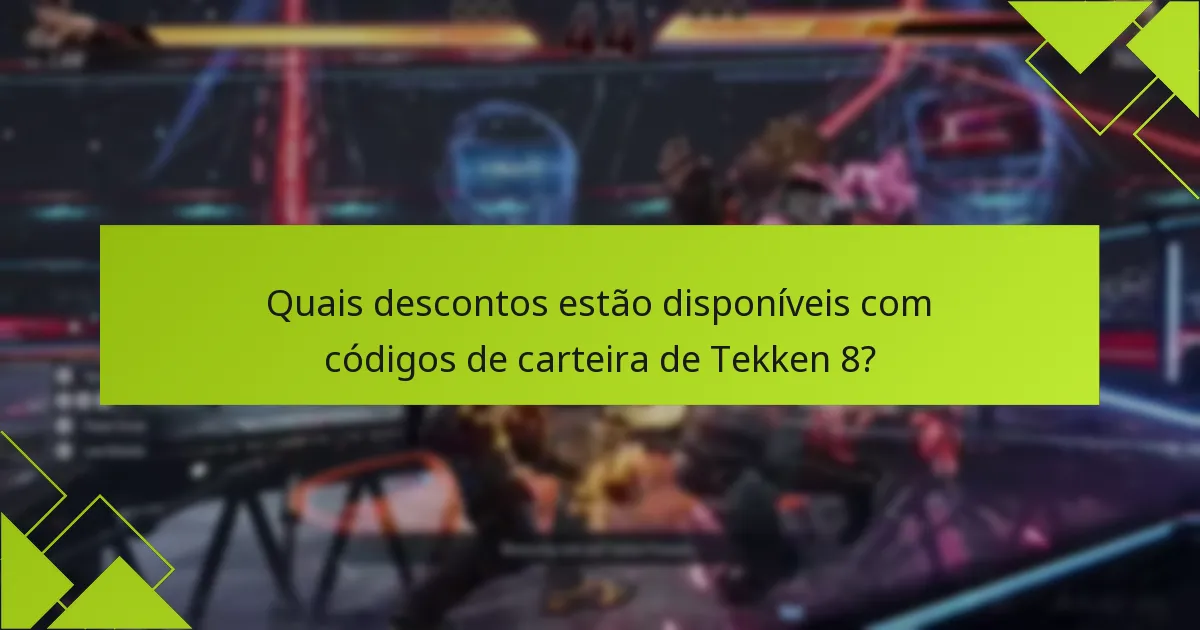 Quais ofertas exclusivas posso encontrar com códigos de carteira de Tekken 8?