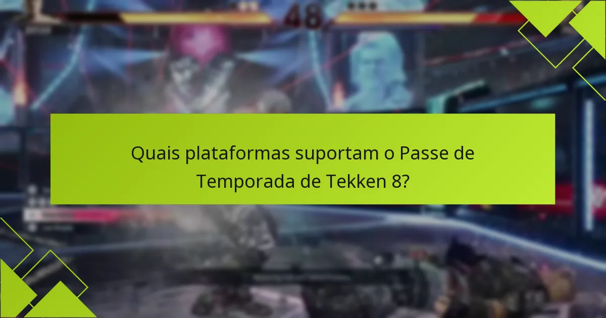 Onde posso comprar o Passe de Temporada de Tekken 8?