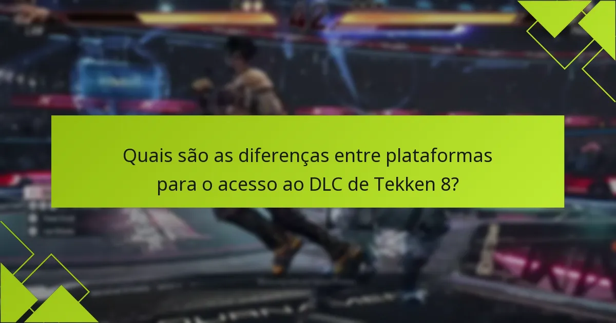 Que conteúdo de DLC está disponível para Tekken 8?