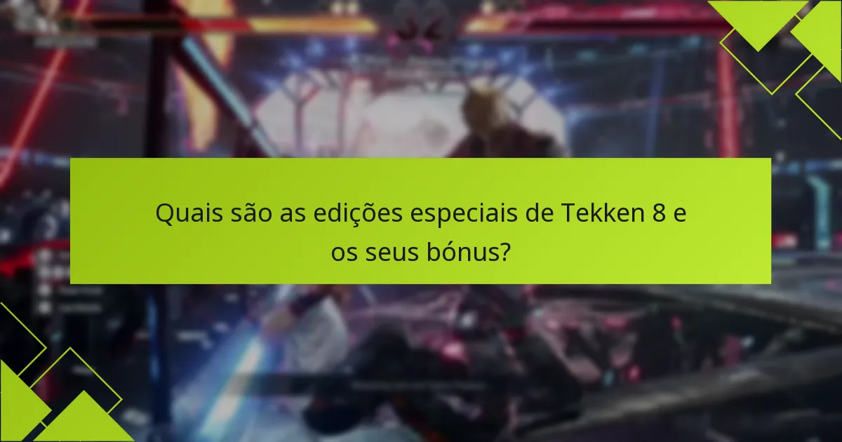 Quais são os prós e contras de cada edição especial de Tekken 8?