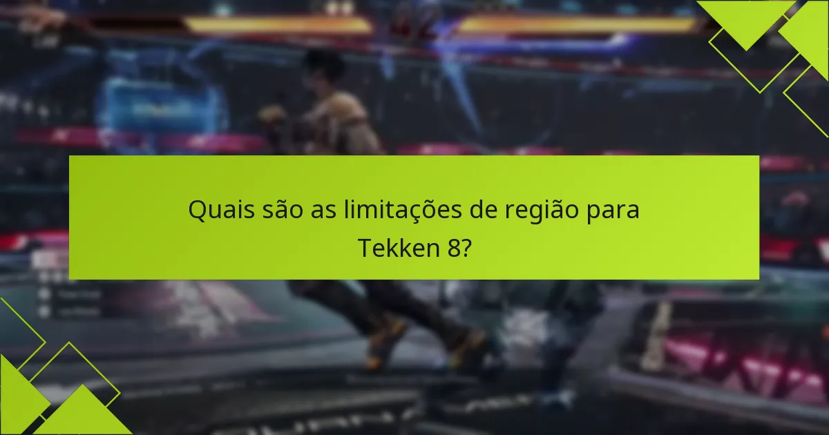 Quais problemas comuns surgem com as restrições de código em Tekken 8?