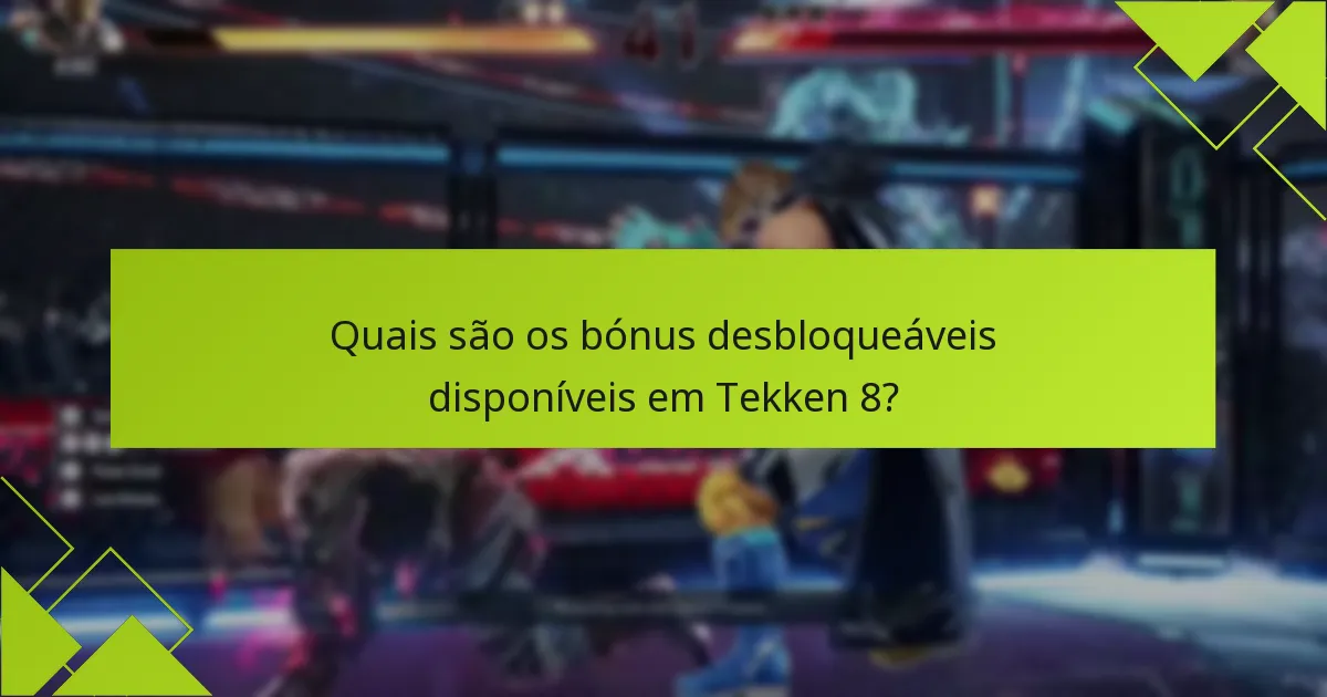 Quais são os requisitos para desbloquear bónus em Tekken 8?