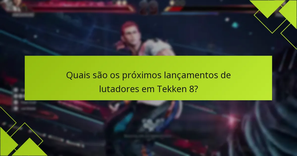 Quais plataformas irão suportar as reivindicações de lutadores de Tekken 8?