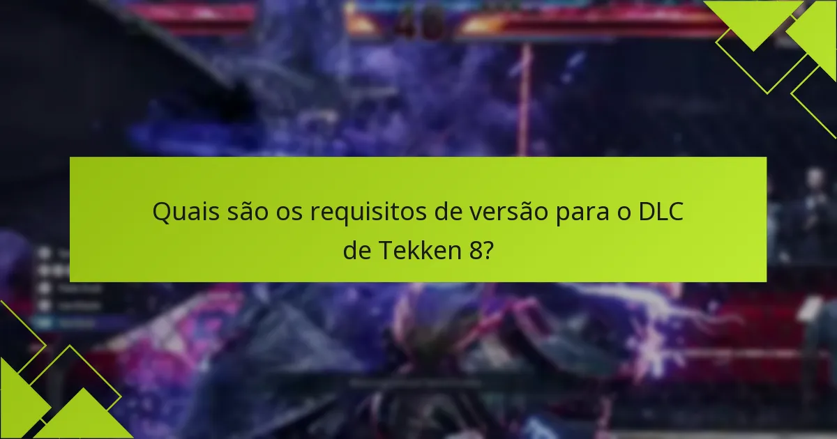 Quais problemas comuns surgem com o DLC de Tekken 8?
