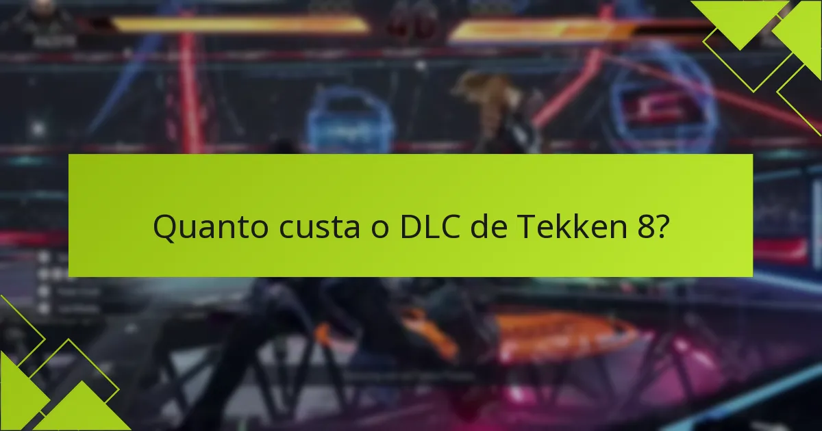 Que conteúdo adicional está disponível com o DLC de Tekken 8?