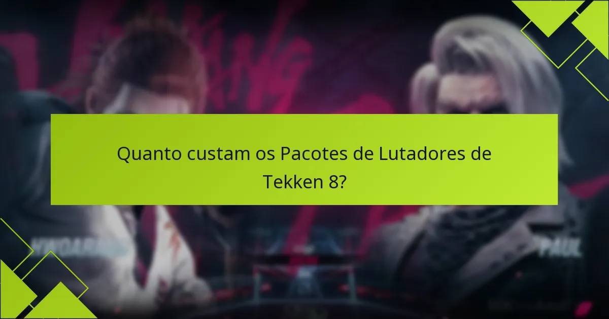 Quais são as diferenças entre os Pacotes de Lutadores e os personagens individuais?