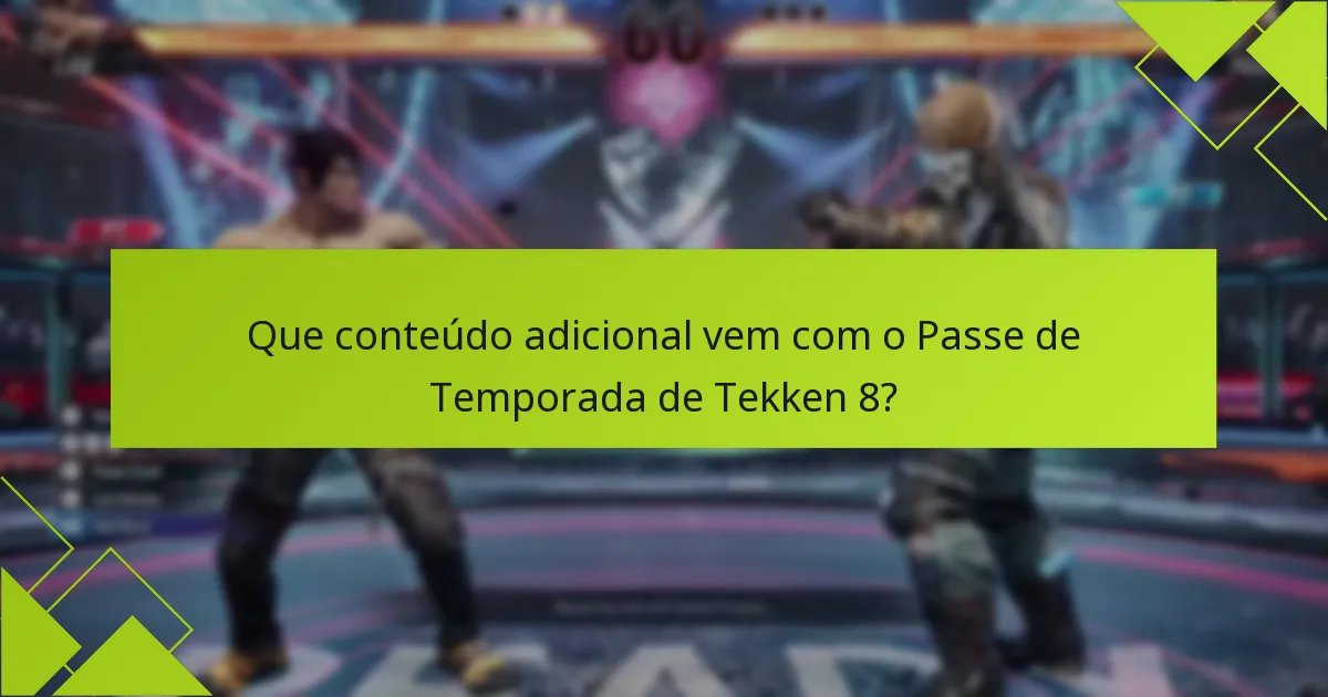 Que itens exclusivos estão disponíveis através do Passe de Temporada de Tekken 8?